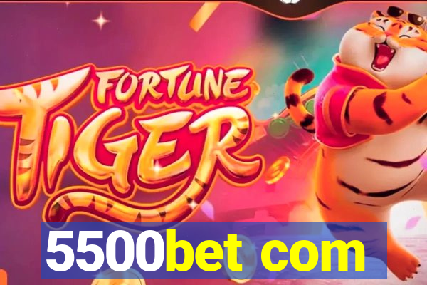 5500bet com