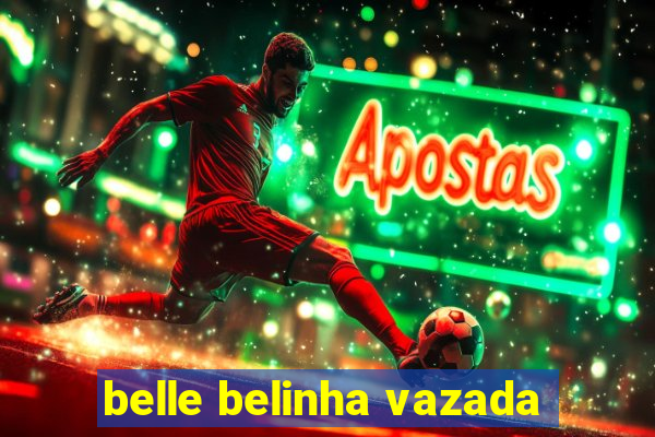 belle belinha vazada