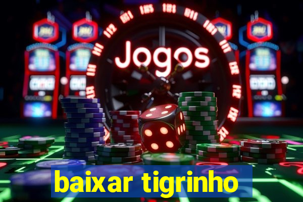 baixar tigrinho