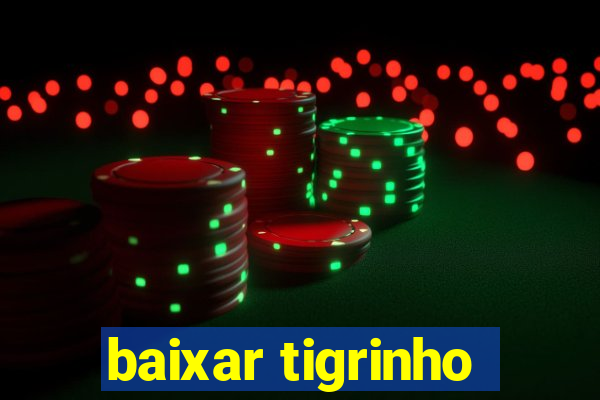 baixar tigrinho