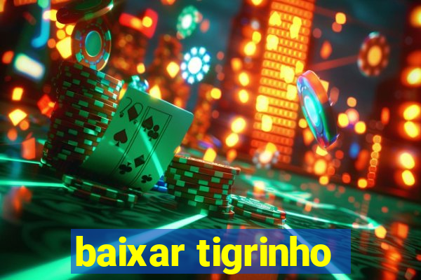 baixar tigrinho