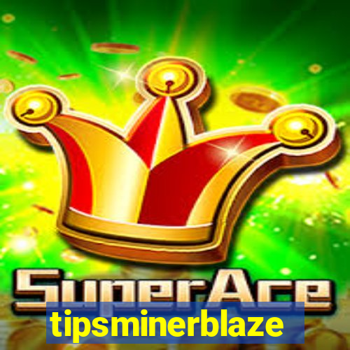 tipsminerblaze