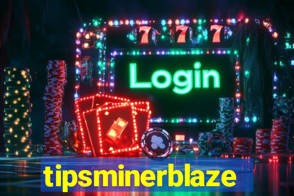 tipsminerblaze