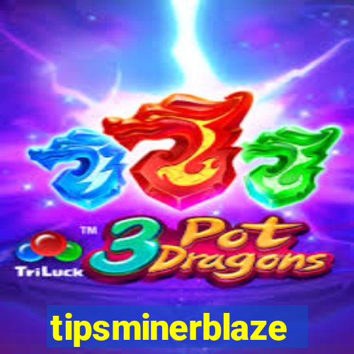tipsminerblaze