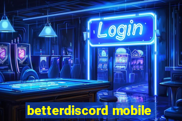 betterdiscord mobile