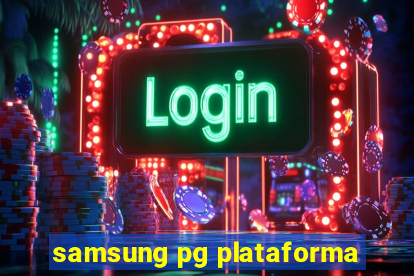 samsung pg plataforma