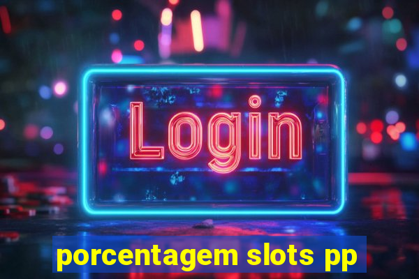 porcentagem slots pp