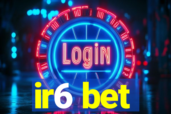 ir6 bet
