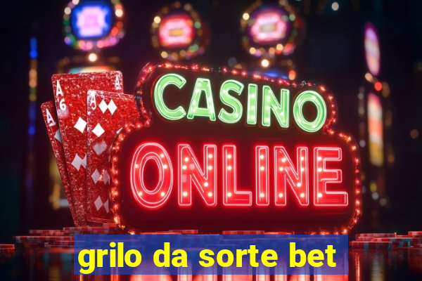 grilo da sorte bet