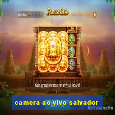 camera ao vivo salvador