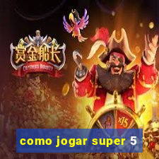 como jogar super 5