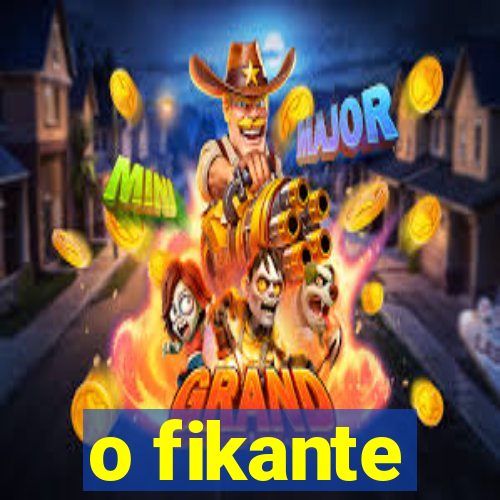 o fikante