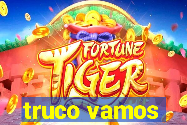 truco vamos