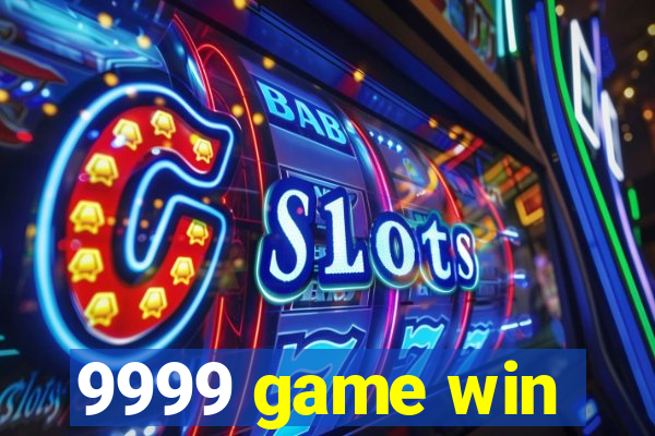 9999 game win