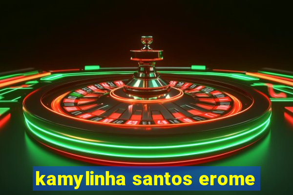 kamylinha santos erome