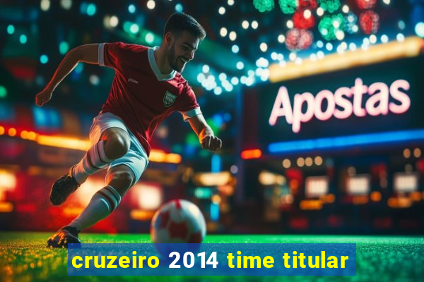 cruzeiro 2014 time titular