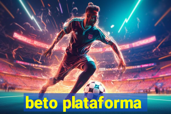 beto plataforma