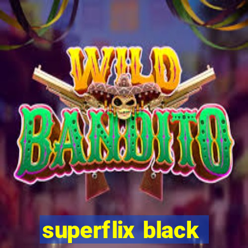 superflix black