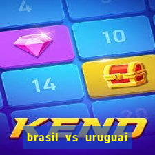 brasil vs uruguai ao vivo multicanais