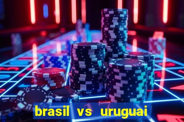 brasil vs uruguai ao vivo multicanais