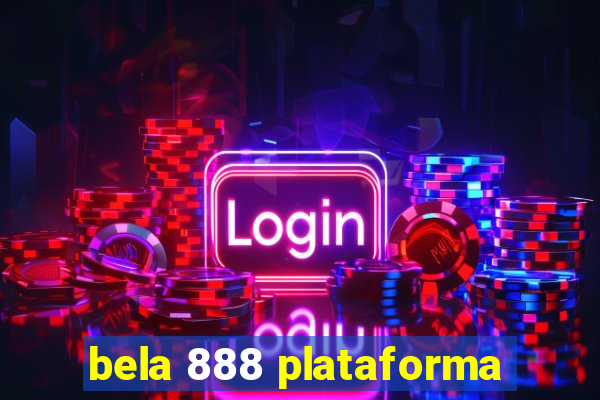 bela 888 plataforma
