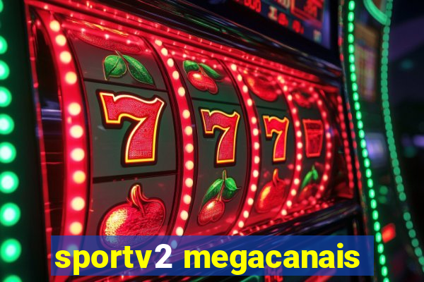 sportv2 megacanais