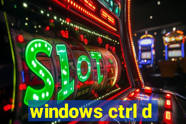 windows ctrl d