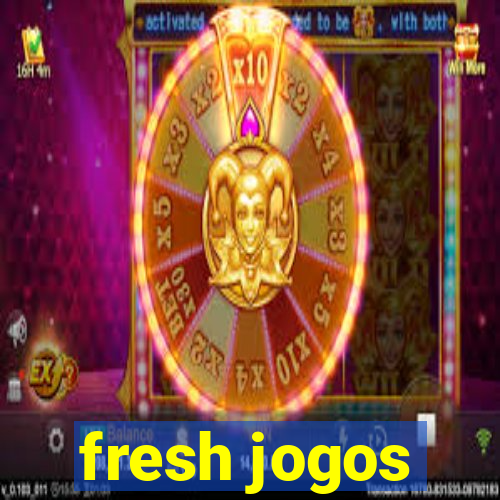 fresh jogos