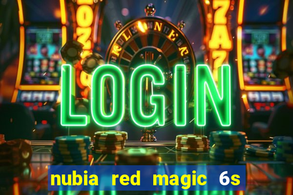 nubia red magic 6s pro antutu