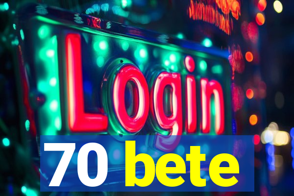 70 bete