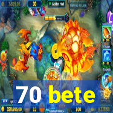 70 bete