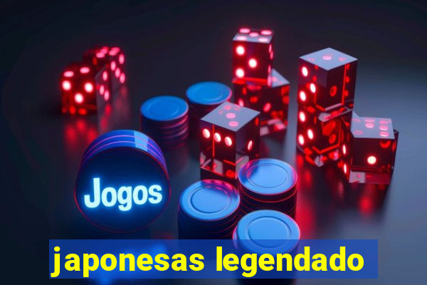 japonesas legendado