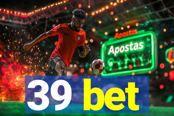 39 bet