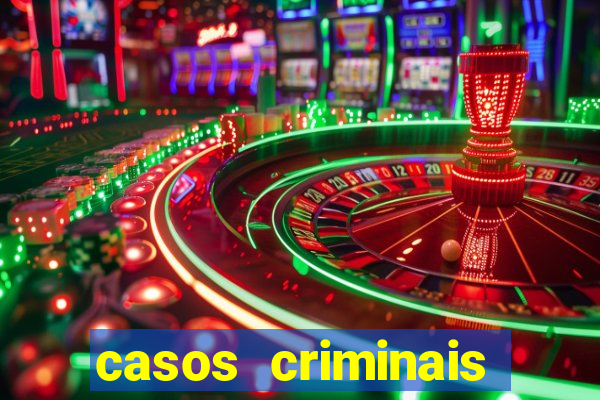 casos criminais para resolver