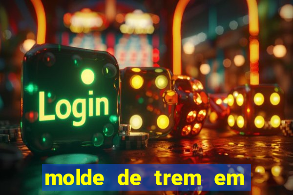 molde de trem em eva para imprimir