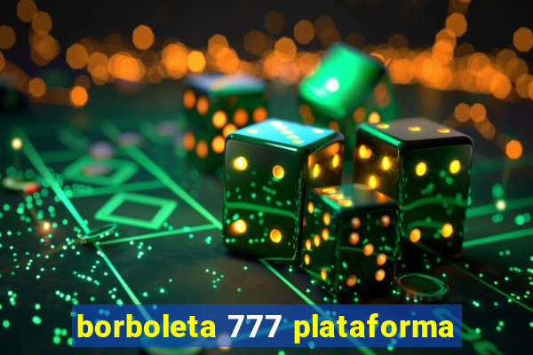 borboleta 777 plataforma