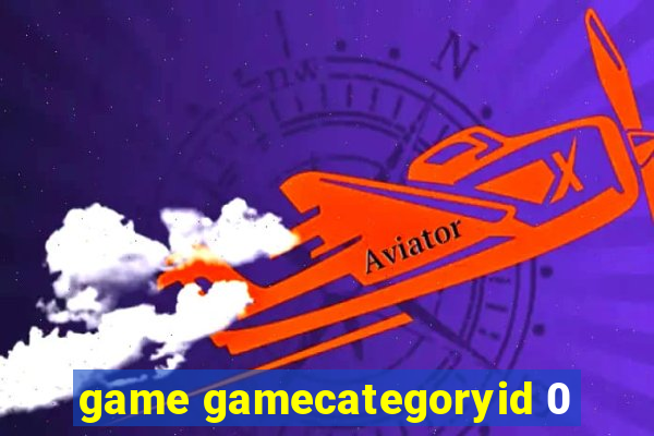 game gamecategoryid 0