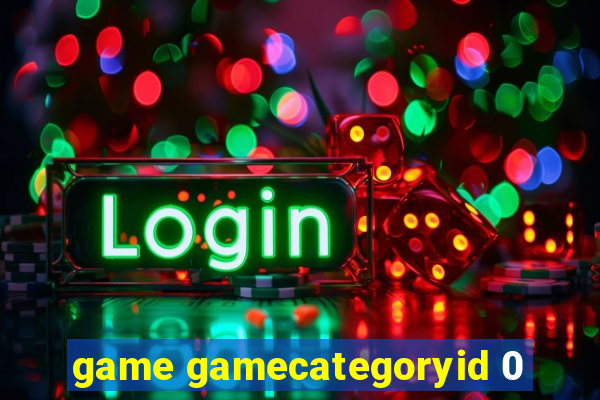 game gamecategoryid 0