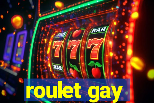 roulet gay
