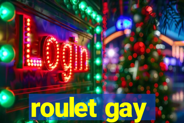 roulet gay