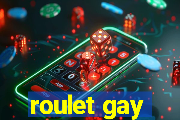 roulet gay