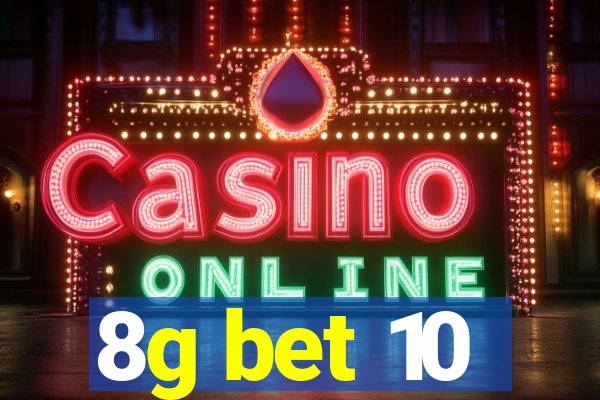 8g bet 10