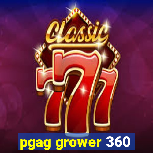 pgag grower 360