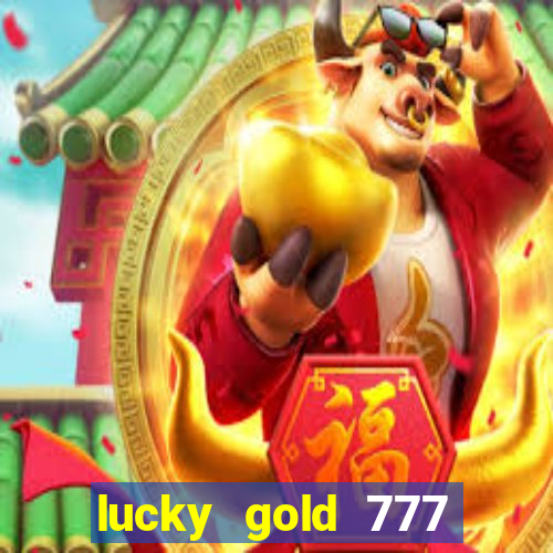 lucky gold 777 paga mesmo