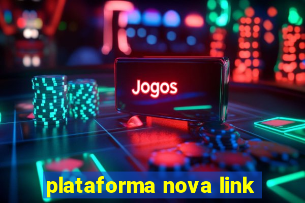 plataforma nova link