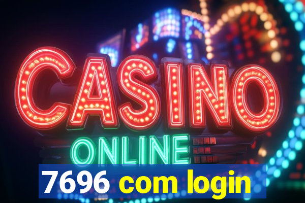 7696 com login