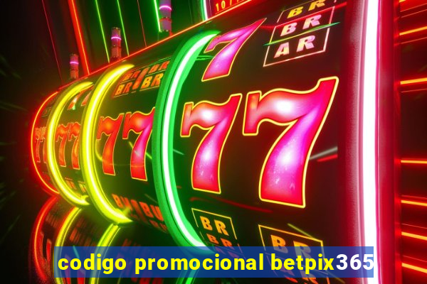 codigo promocional betpix365