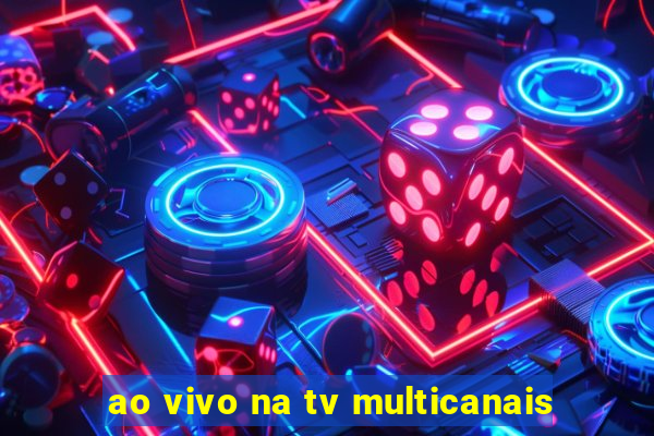 ao vivo na tv multicanais