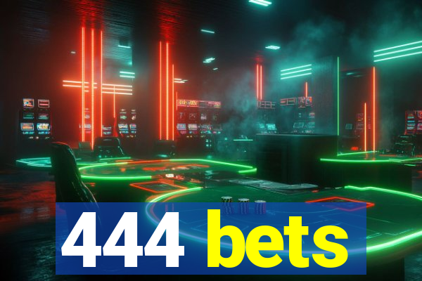 444 bets