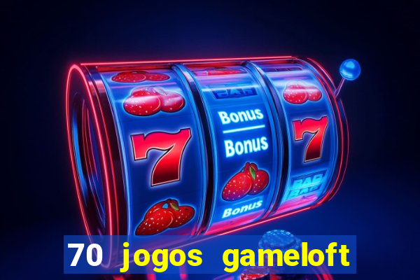 70 jogos gameloft para celular